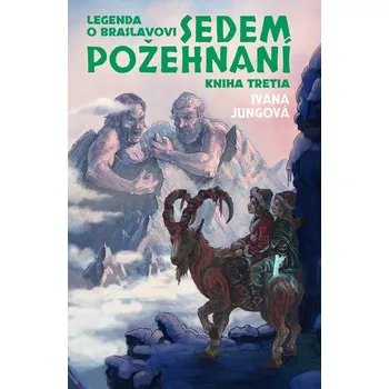 Sedem požehnaní (Legenda o Braslavovi 3) - Jungová Ivana