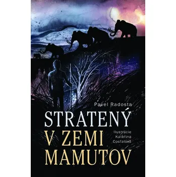 Stratený v zemi mamutov - Radosta Pavel