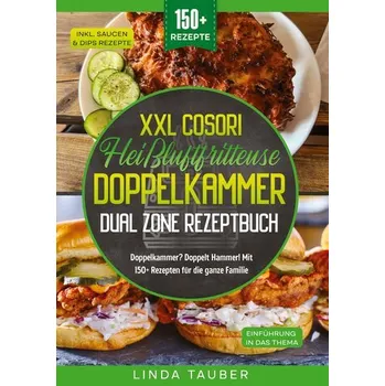 XXL Cosori Heißluftfritteuse Doppelkammer Dual Zone Rezeptbuch - Linda Tauber [DE] (2025, Brožovaná, tredition)