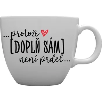 Mega XXL personalizovaný hrnek Protože [doplň si sám] není prdel (1000 ml)