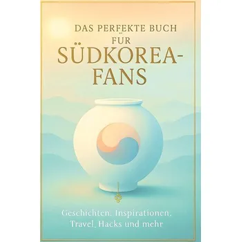 Příroda Das perfekte Buch für Südkorea-Fans - Peters, Ava