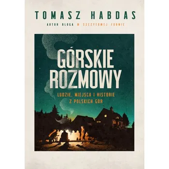 Literární cestopis Górskie rozmowy. Ludzie, miejsca i historie z polskich gór