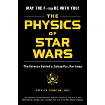 Kniha The Physics of Star Wars - Johnson, Tony; Patrick, David G.; Stokes, Christopher W.; Wildgoose, David G.; Wood, Duncan J.