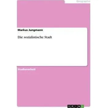 Umění Die sozialistische Stadt - Jungmann, Markus