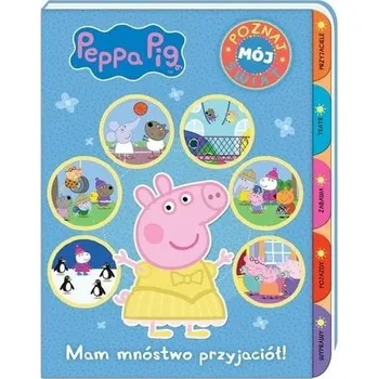 Pohádka Peppa Pig Poznaj mój świat Mam mnóstwo przyjaciół! - Praca zbiorowa