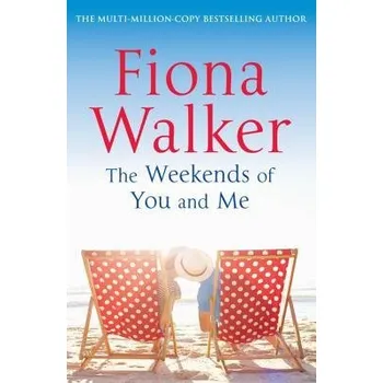 Weekends of You and Me - Walker, Fiona