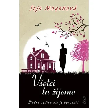 Všetci tu žijeme - Jojo Moyes