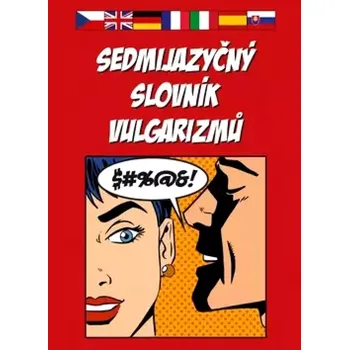 Český jazyk Sedmijazyčný slovník vulgarizmů (, 2009)