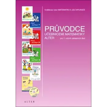 Encyklopedie Průvodce učebnicemi matematiky ALTER pro 1. ročník základních škol (Hana Staudková, 2016)