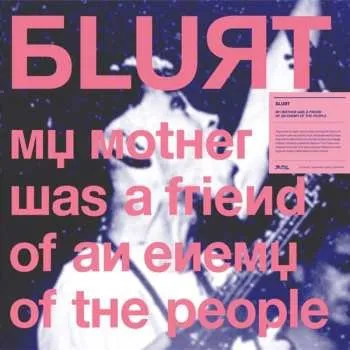 Zahraniční hudba CD Blurt: My Mother Was A Friend Of An Enemy Of The People 2024