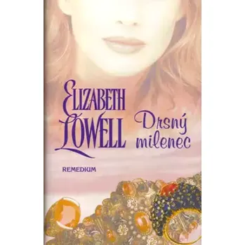 Drsný milenec (Elizabeth Lowell, 2004)