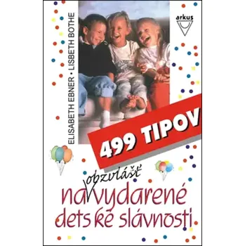 499 tipov na obzvlášť vydarené detské slávnosti (Elisabeth Ebner, 2007)