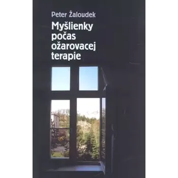 Myšlienky počas ožarovacej terapie (Peter Žaloudek, 2005)