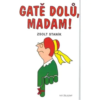 Gatě dolů, madam (Staník Zsolt,, 2002)