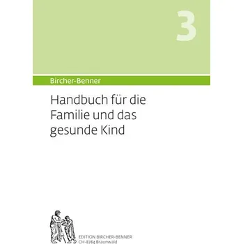 Bircher-Benner Handbuch 3 für die Familie und das Kind - Bircher, Andres