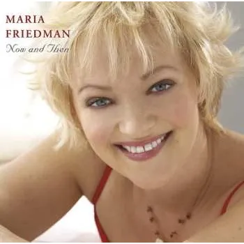 Zahraniční hudba CD Maria Friedman: Now & Then 2006