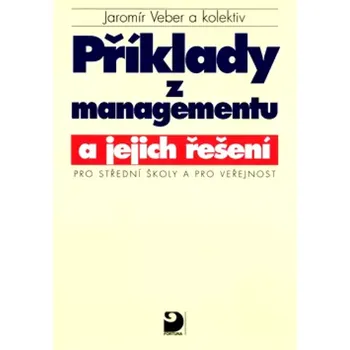 Encyklopedie Příklady z managementu a jejich řešení (Jaromír Veber, 1998)