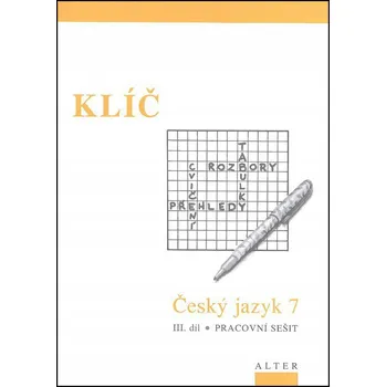 Český jazyk Klíč Český jazyk 7 III. díl... Miroslava Horáčková