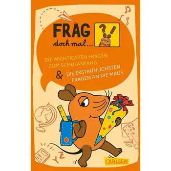 Frag doch mal ... die Maus: Die wichtigsten Fragen zum Schulanfang / Die erstaunlichsten Fragen an die Maus - Noa, Sandra