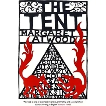 The Tent (Margaret Atwoodová, 2007)
