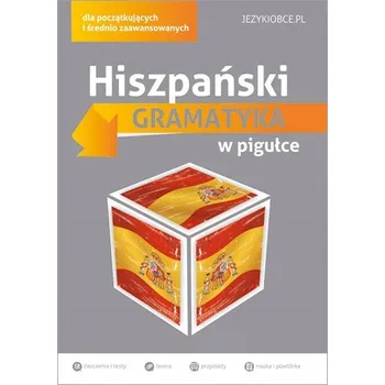 Hiszpański Gramatyka w pigułce Agnieszka Kowalewska, Aleksandra Tesiorowska