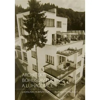 Umění Architekt Bohuslav Fuchs a Luhačovice