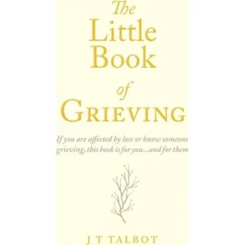 The Little Book of Grieving - Talbot, Sam