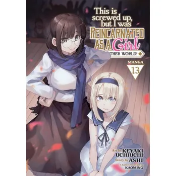 This Is Screwed Up, But I Was Reincarnated as a Girl in Another World! (Manga) Vol. 13 (Keyaki Uchiuchi)(Brožovaná)