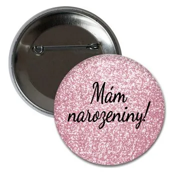 Placka Narozeninová Růžová - Mám Narozeniny 6 cm