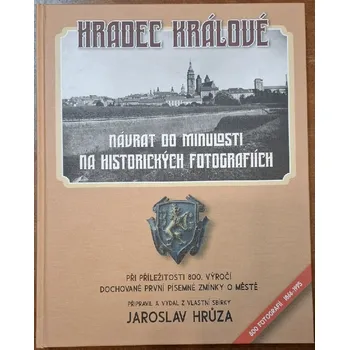 Hradec Králové na historických fotografiích - Jaroslav Hrůza