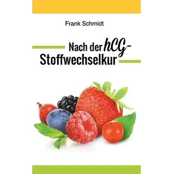 Nach der hCG-Stoffwechselkur - Schmidt, Frank