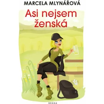 Beletrie pro dospělé Asi nejsem ženská - Marcela Mlynářová