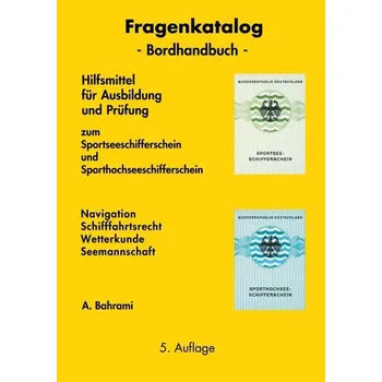Fragenkatalog zum Sportseeschifferschein und Sporthochseeschifferschein - Bahrami, A.