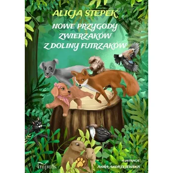 Pohádka Nowe przygody zwierzaków z doliny futrzaków - Alicja Stepek