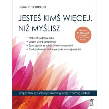 Osobní rozvoj Jesteś kimś więcej, niż myślisz. Przegoń chmury samokrytyki i odkryj swoją wrodzoną wartość