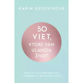 Osobní rozvoj 50 viet, ktoré vám uľahčia život (Karin Kuschiková,, 2023)