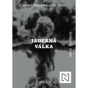 Kniha Jaderná válka: Scénář posledních 92 minut - Annie Jacobsen (2025) [E-kniha]