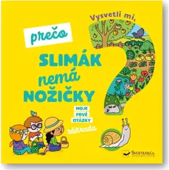 Příroda Vysvetli mi, prečo slimák nemá nožičky? (Joséphine Sauvage, 2019)