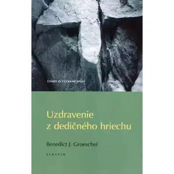 Uzdravenie z dedičného hriechu (Benedict Groeschel,, 2004)