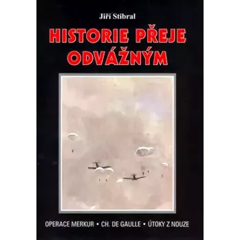 Historie přeje odvážným (Jiří Stibral, 2005)