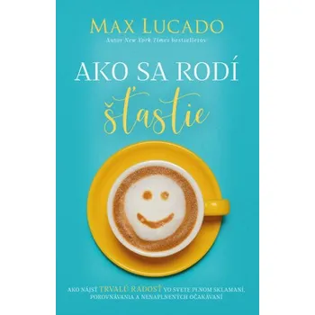 Cizí jazyk Ako sa rodí šťastie - Max Lucado