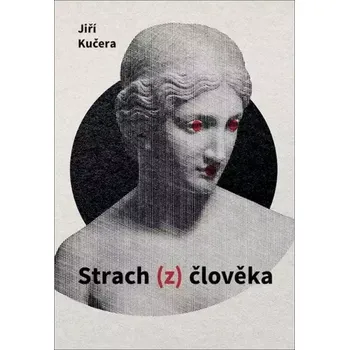 Strach (z) člověka (Jiří Kučera, 2025)