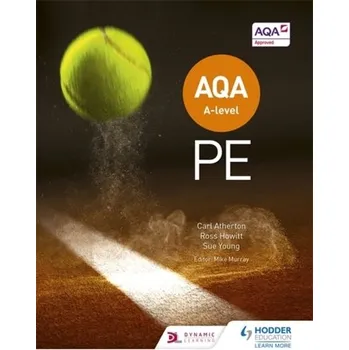 AQA A-level PE (Year 1 and Year 2) - Atherton, Carl; Burrows, Symond; Howitt, Ross; Young, Sue