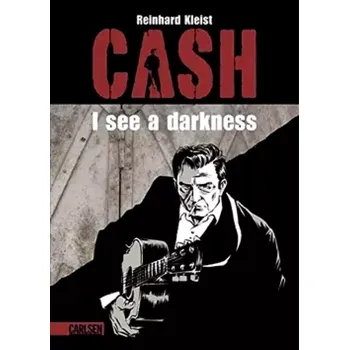 Johnny Cash I see a darkness (Reinhard Kleist, )