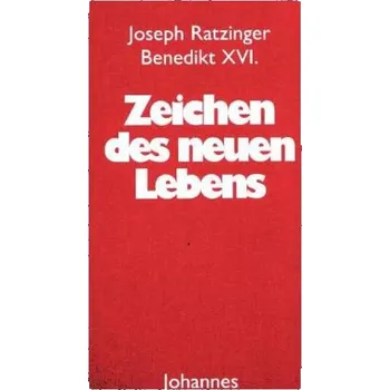 Zeichen des neuen Lebens - Ratzinger, Joseph
