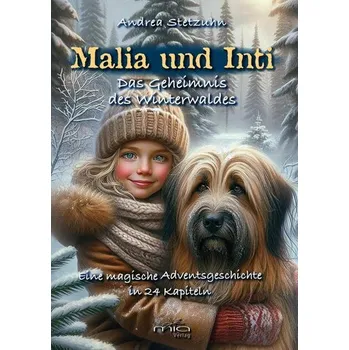 Malia und Inti - Das Geheimnis des Winterwaldes - Stetzuhn, Andrea