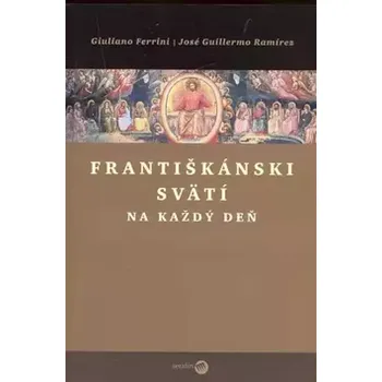 Františkánski svätí na každý deň (Guiliano; Ferrini,, 2006)