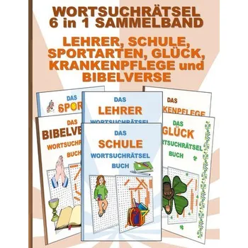 WORTSUCHRÄTSEL 6 in 1 SAMMELBAND LEHRER, SCHULE, SPORTARTEN, GLÜCK, KRANKENPFLEGE und BIBELVERSE - Gagg, Brian