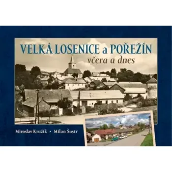 Velká Losenice a Pořežín včera a dnes (, 2021)