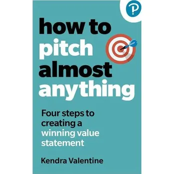 How to Pitch (Almost) Anything - Valentine, Kendra